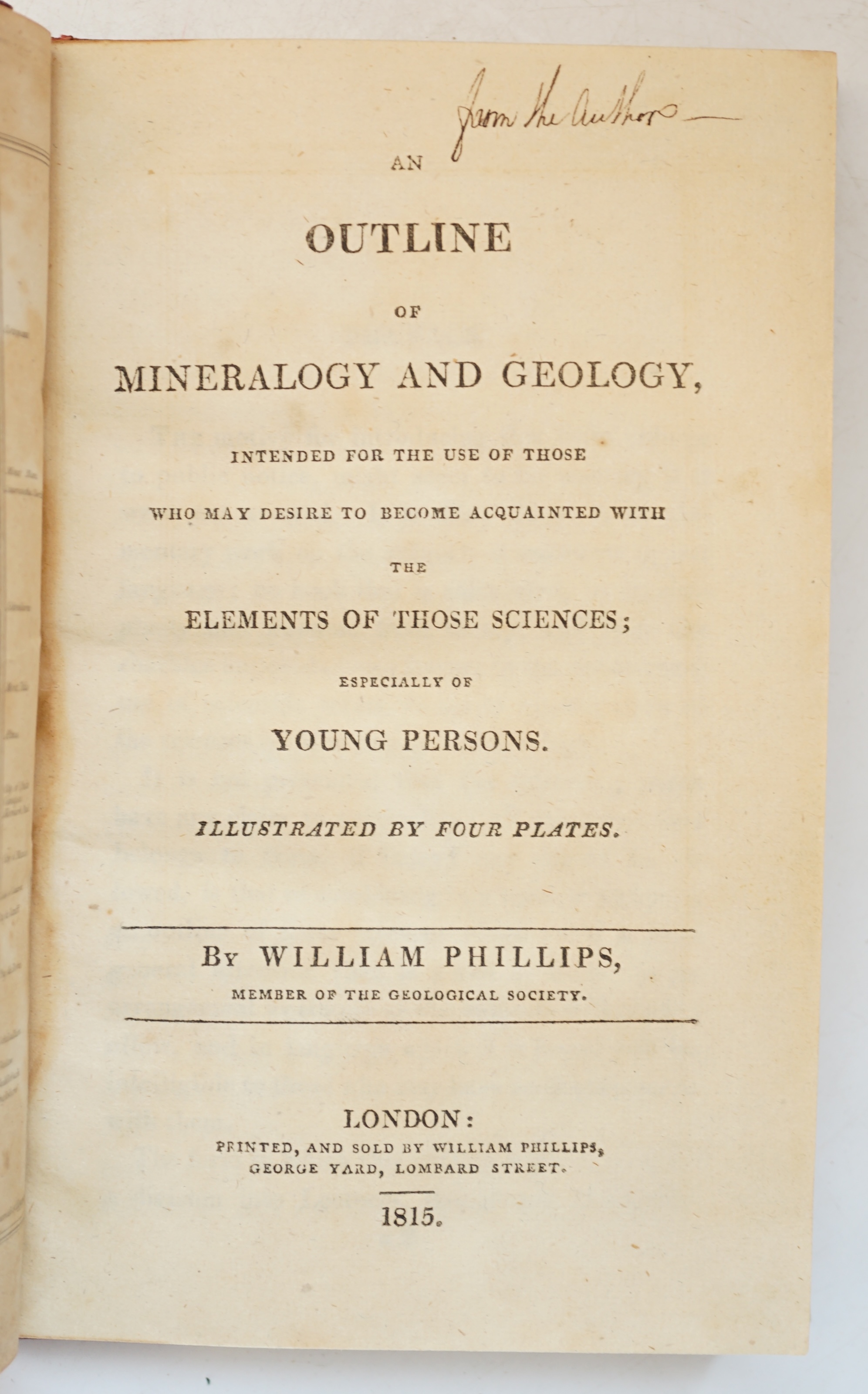 Phillips, William - An Outline of Mineralogy and Geology, 1st edition, authors presentation copy, 4 plates, including 2 hand-coloured, 8vo, rebound quarter morocco, spine gilt in compartments, rubbed, 8vo, London, 1815.